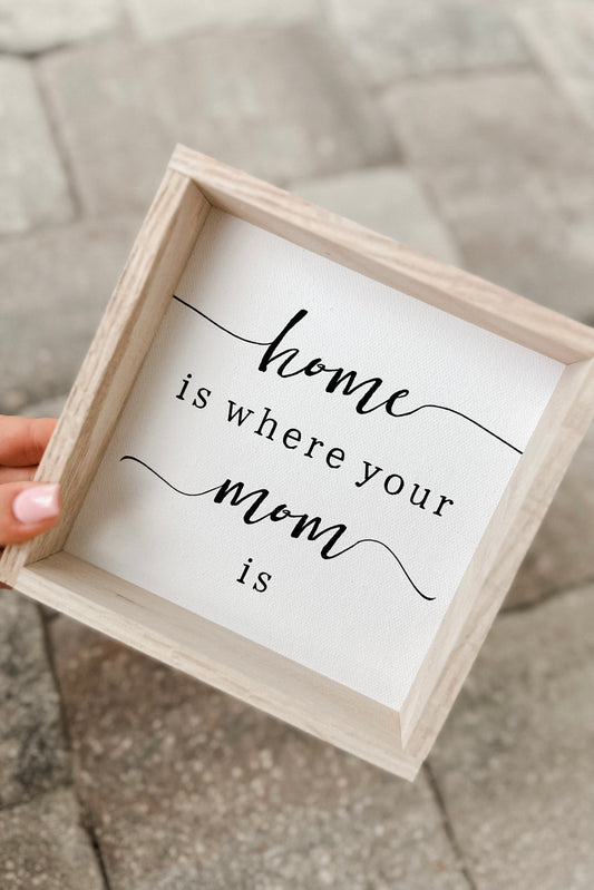 Home Is Where Your Mom Is 6x6 Mini Canvas