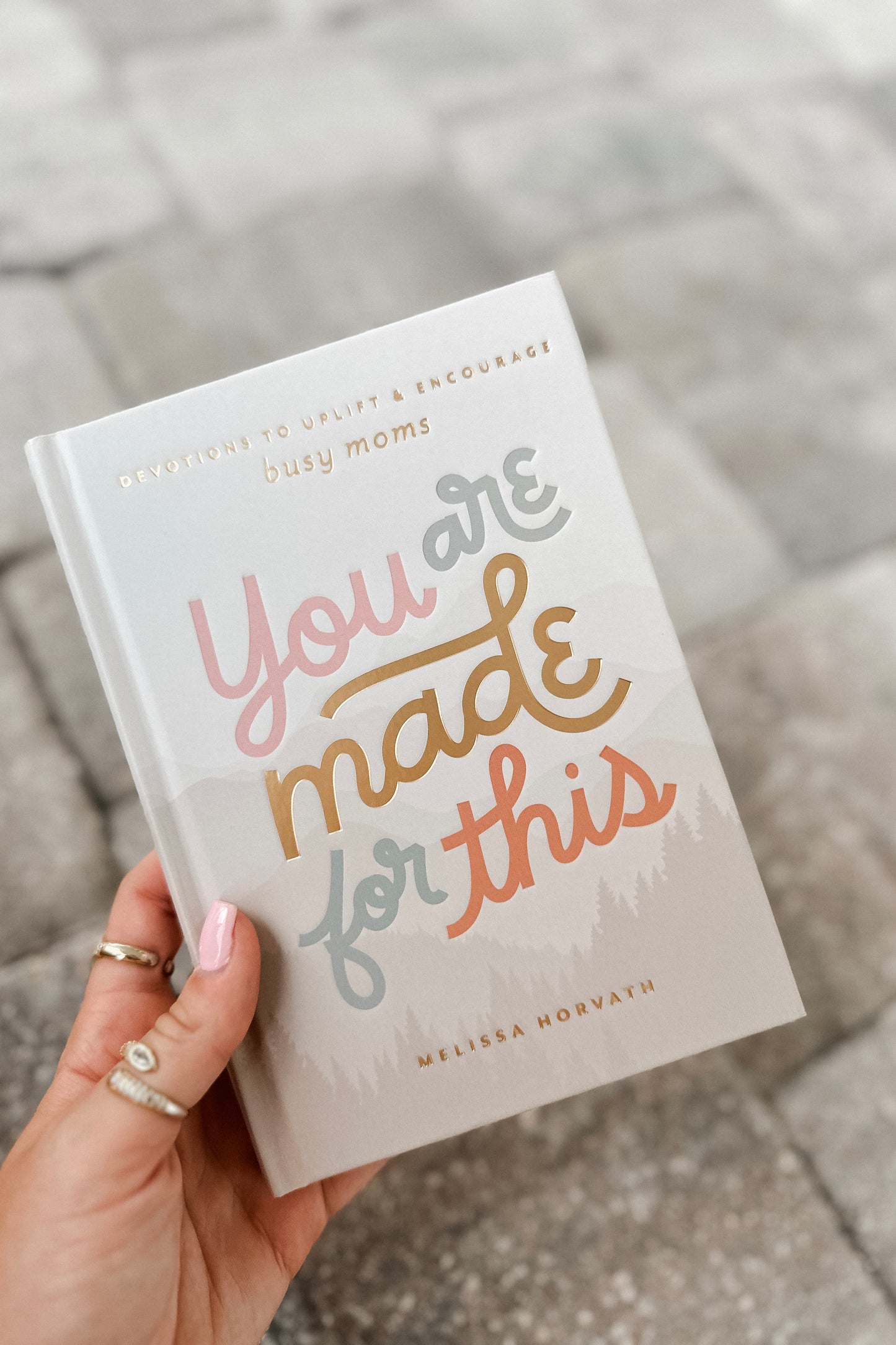 You Are Made For This: Devotions To Uplift & Encourage Moms